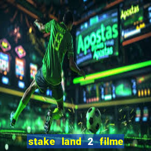 stake land 2 filme completo dublado